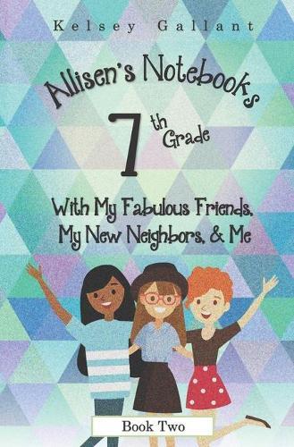 7th Grade with My Fabulous Friends, My New Neighbors, & Me: Library Edition