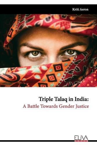 Triple Talaq In India: A Battle Towards Gender Justice
