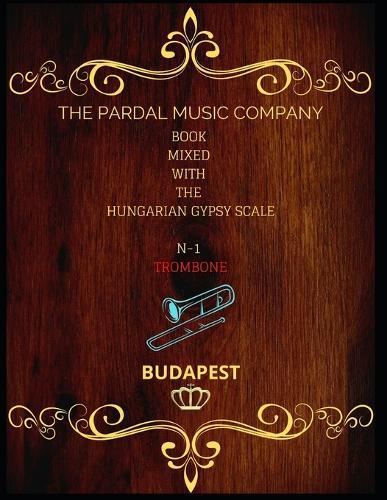 Book Mixed with the Hungarian Gypsy Scale N-1 Trombone: Budapest