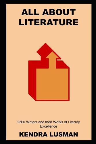 All About Literature: 2300 Writers and their Works of Literary Excellence