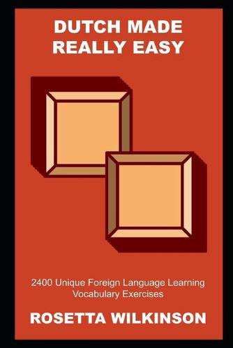 Dutch Made Really Easy: 2400 Unique Foreign Language Learning Vocabulary Exercises