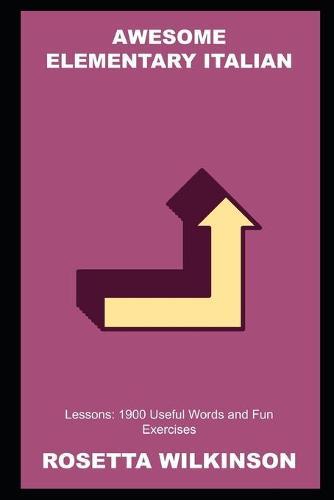 Awesome Elementary Italian Lessons: 1900 Useful Words and Fun Exercises