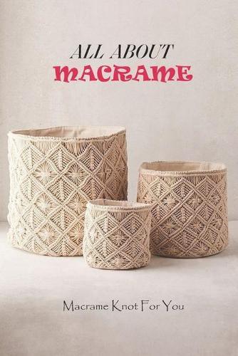 All About Macrame: Macrame Knot For You: All About Macrame