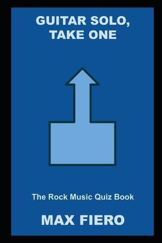 Guitar Solo, Take One: The Rock Music Quiz Book
