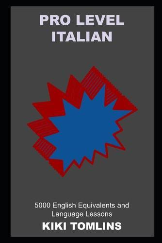 Pro Level Italian: 5000 English Equivalents and Language Lessons