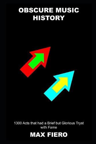 Obscure Music History: 1300 Acts that had a Brief but Glorious Tryst with Fame