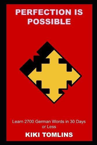 Perfection is Possible: Learn 2700 German Words in 30 Days or Less