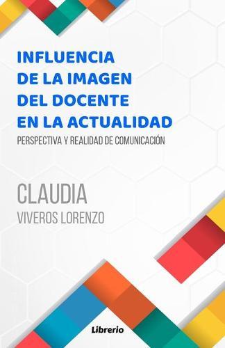 Influencia de la imagen del docente en la actualidad: Perspectiva y realidad de comunicación