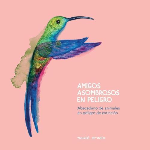 Amigos asombrosos en peligro: Abecedario de animales en peligro de extinción