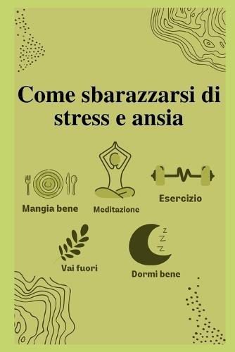 Come sbarazzarsi di stress e ansia