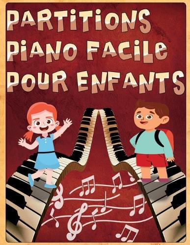 Partitions piano facile pour enfants: 30 chansons claires a apprendre