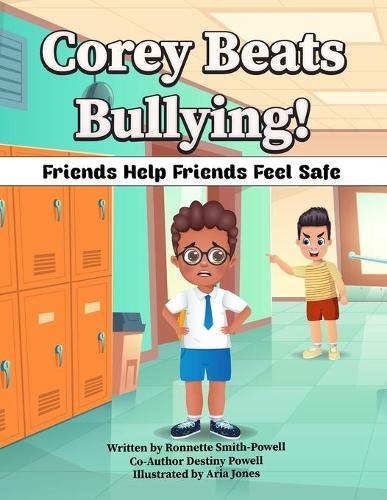 Corey Beats Bullying: Friends Help Friends Feel Safe!
