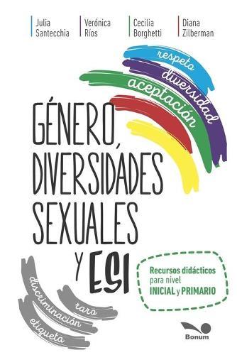 Genero, Diversidades Sexuales Y Esi: recursos didacticos para nivel inicial y primario