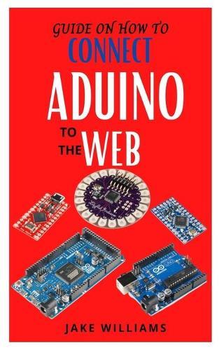 Guide on How to Connect Aduino to the Web: Learn how to connect Aduino to web