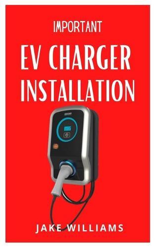 Important Ev Charger Installation: The Complete Guide To Ev Charger Installation