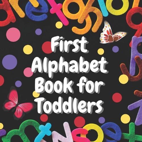 First Alphabet Book for Toddlers: Educational and Fun Book with Alphabet Inside for Preschoolers