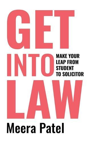 Get Into Law: Make Your Leap From Student To Solicitor
