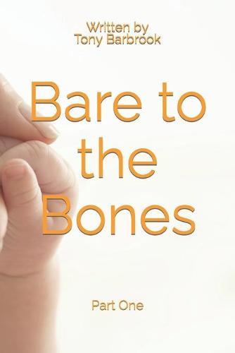 Bare to the Bones: Part One