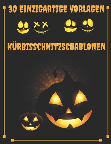 Kurbisschnitzschablonen 30 Einzigartige Vorlagen: 30 Halloween-Muster zum Malen und Kurbisbasteln
