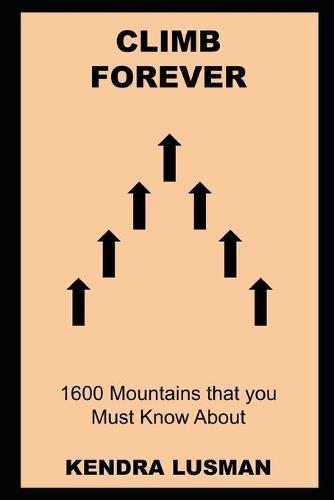 Climb Forever: 1600 Mountains that you Must Know About