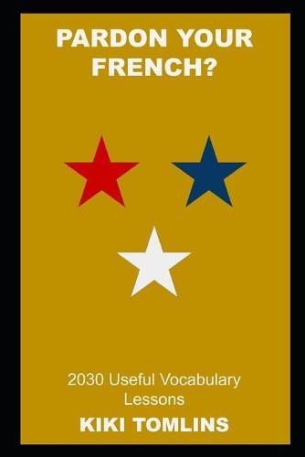 Pardon your French? 2030 Useful Vocabulary Lessons