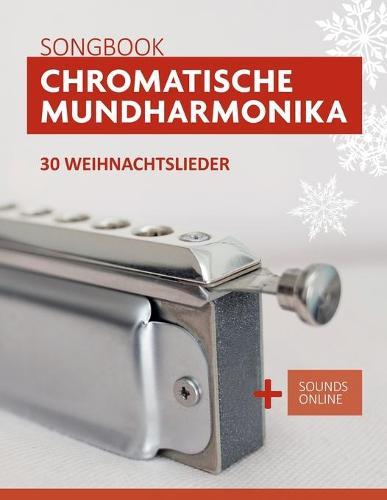 Chromatische Mundharmonika Songbook - 30 Weihnachtslieder: + Sounds online