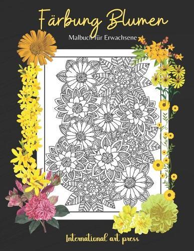 Färbung Blumen: Malbuch mit Floral Illustrationen, Malbuch für Erwachsene