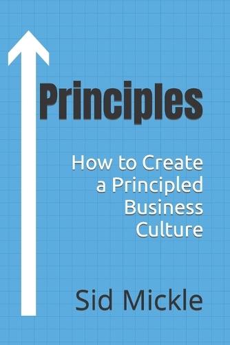 Principles: How to Create a Principled Business Culture