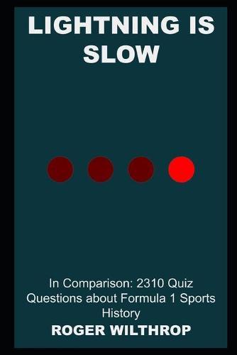 Lightning is Slow in Comparison: 2310 Quiz Questions about Formula 1 Sports History