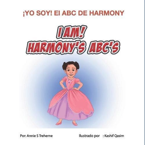 I Am! Harmony's Abc's: Spanish Version: !Yo Soy! El ABC de Harmony Version En Espanol