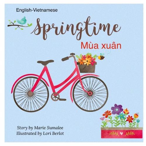 Springtime Mua xuan: Dual Language Edition English-Vietnamese