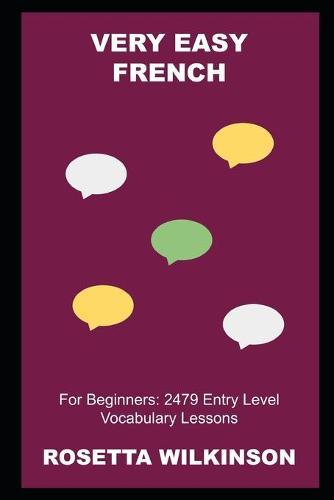 Very Easy French for Beginners: 2479 Entry Level Vocabulary Lessons