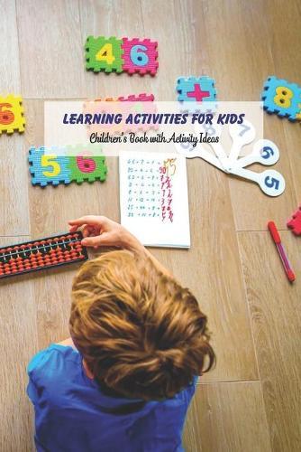 Learning Activities for Kids: Children's Book with Activity Ideas: Challenging Book for Kids