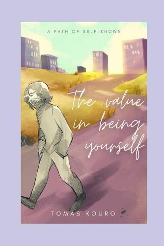 The value in being yourself: A path of self-known