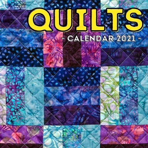 Quilts Calendar 2021: 16-Month Calendar, Cute Gift Idea For Quilting Lovers Women & Men