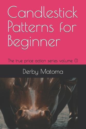Candlestick Patterns for Beginners: The true price action series volume (1)