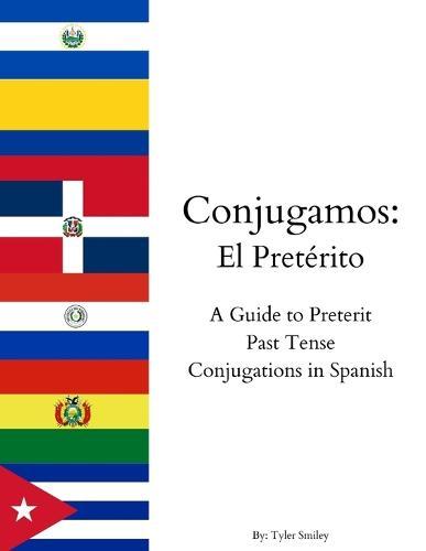 Conjugamos: El Preterito: A Guide to Preterit Past Tense Conjugations in Spanish