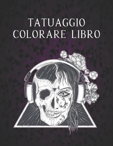 Tatuaggio Colorare Libro: 50 Tatuaggi Unilaterale Libro da Colorare per Adulti, Regalo Fantastico per gli Amanti dei Tatuaggi Fantastici e Rilassanti Disegni del Tatuaggio per Uomini e Donne