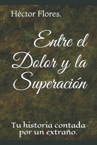Entre el Dolor y la Superación: Tu historia contada por un extraño