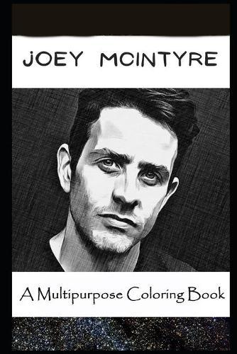 A Multipurpose Coloring Book: Legendary Joey McIntyre Inspired Creative Illustrations