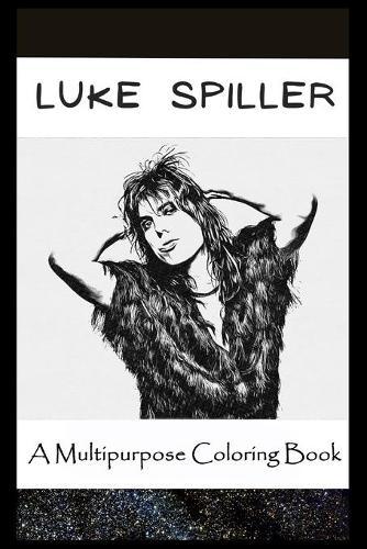 A Multipurpose Coloring Book: Legendary Luke Spiller Inspired Creative Illustrations