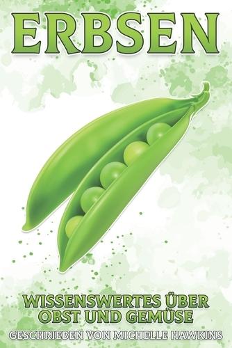 Erbsen: Wissenswertes über Obst und Gemüse #23