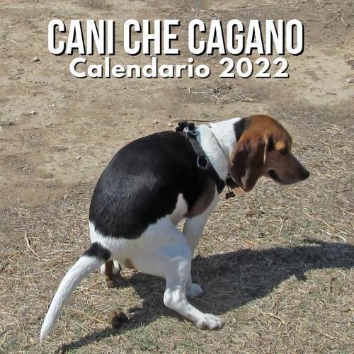 Cani Che Cagano Calendario 2022: Regali Divertenti Per Uomo, Donna, Adolescenti, Amici, Bambini, Colleghi di Lavoro