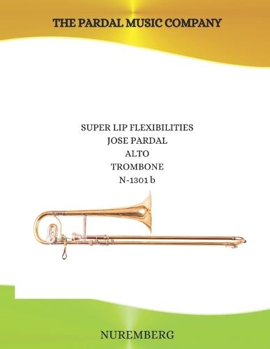 SUPER LIP FLEXIBILITIES Jose Pardal ALTO TROMBONE N-1301 b: Nuremberg