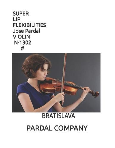 SUPER LIP FLEXIBILITIES Jose Pardal VIOLIN N-1302 #: Bratislava