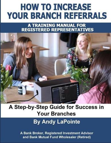 How to Increase Your Branch Referrals: A Training Manual for Registered Representatives