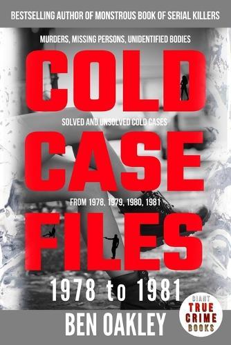 Cold Case Files '78 to '81: murders, missing persons, unidentified bodies, solved and unsolved cold cases from 1978, 1979, 1980, 1981