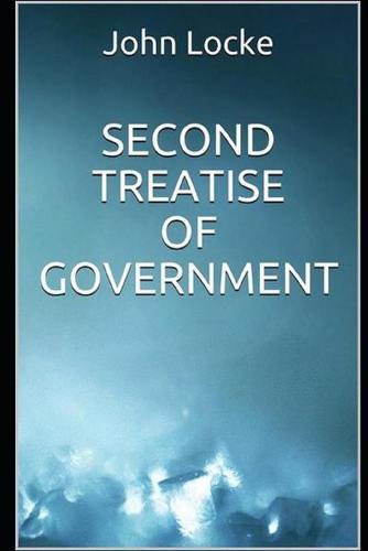 Second Treatise on Civil Government Book by John Locke: (Annotated Edition)