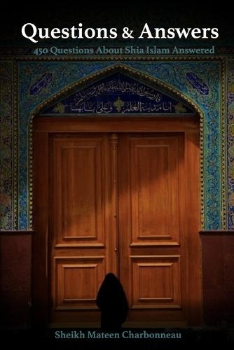 Questions & Answers: 450 Questions About Shia Islam Answered