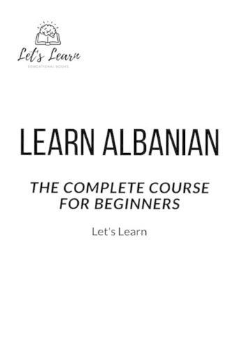 Learn Albanian: The Complete Course for Beginners